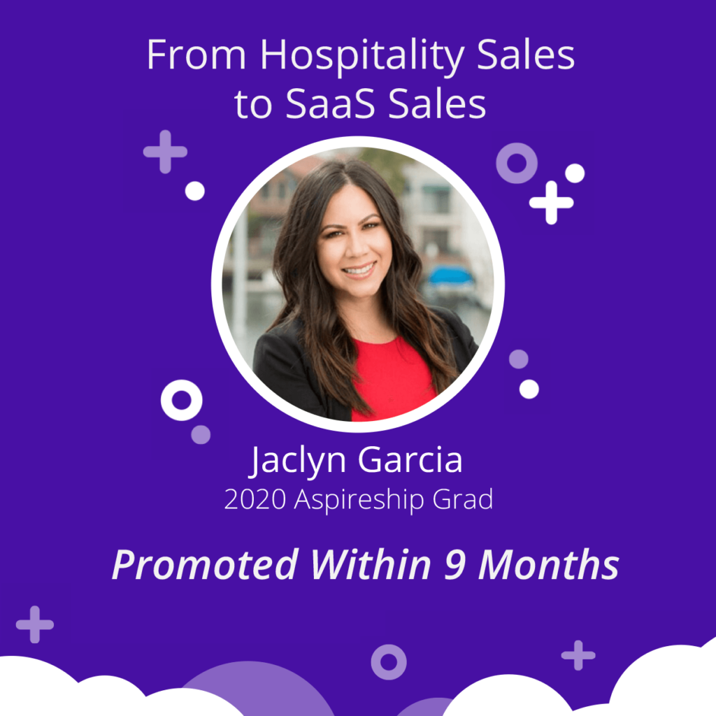 Graphic that includes a picture of Jaclyn Garcia, with text that reads: "From Hospitality Sales to SaaS Sales, Jaclyn Garcia, 2020 Aspireship Grad, Promoted Within 9 Months."