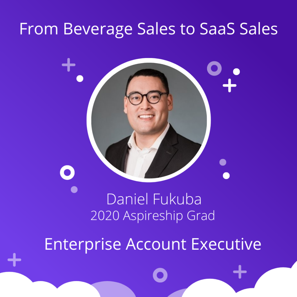 From Beverage Sales to SaaS Sales: Daniel Fukuba, 202 Aspireship Grad, Enterprise Account Executive